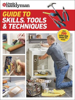 cover image of Family Handyman Guide to Skills, Tools & Techniques